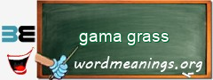 WordMeaning blackboard for gama grass